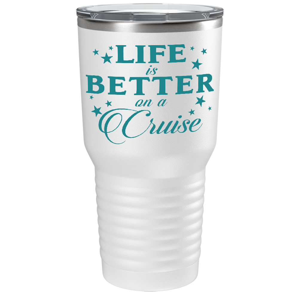 Life is Better on a Cruise on White 30 oz Stainless Steel Tumbler