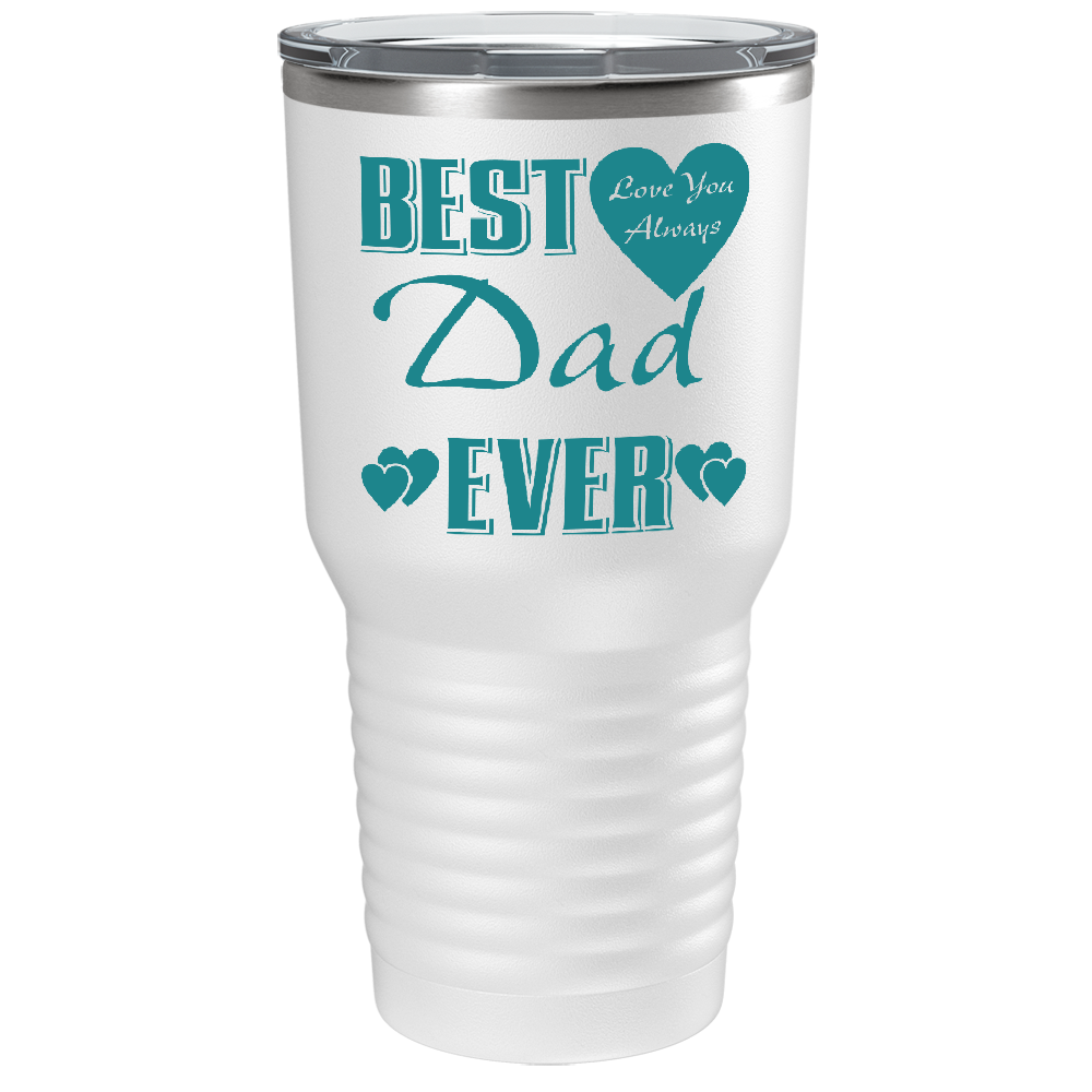Best Dad Ever Love You Always on Stainless Steel Dad Tumbler