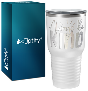 Always Be Kind Laser Engraved on Stainless Steel Inspirational Tumbler