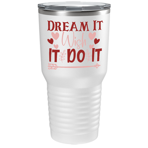 Dream It Wish It Do It on Stainless Steel Inspirational Tumbler