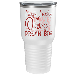 Laugh Loudly Love Others Dream Big on Stainless Steel Inspirational Tumbler