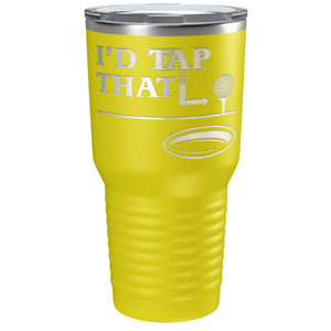 I'd Tap That Golf Ball Laser Engraved on Stainless Steel Golf Tumbler