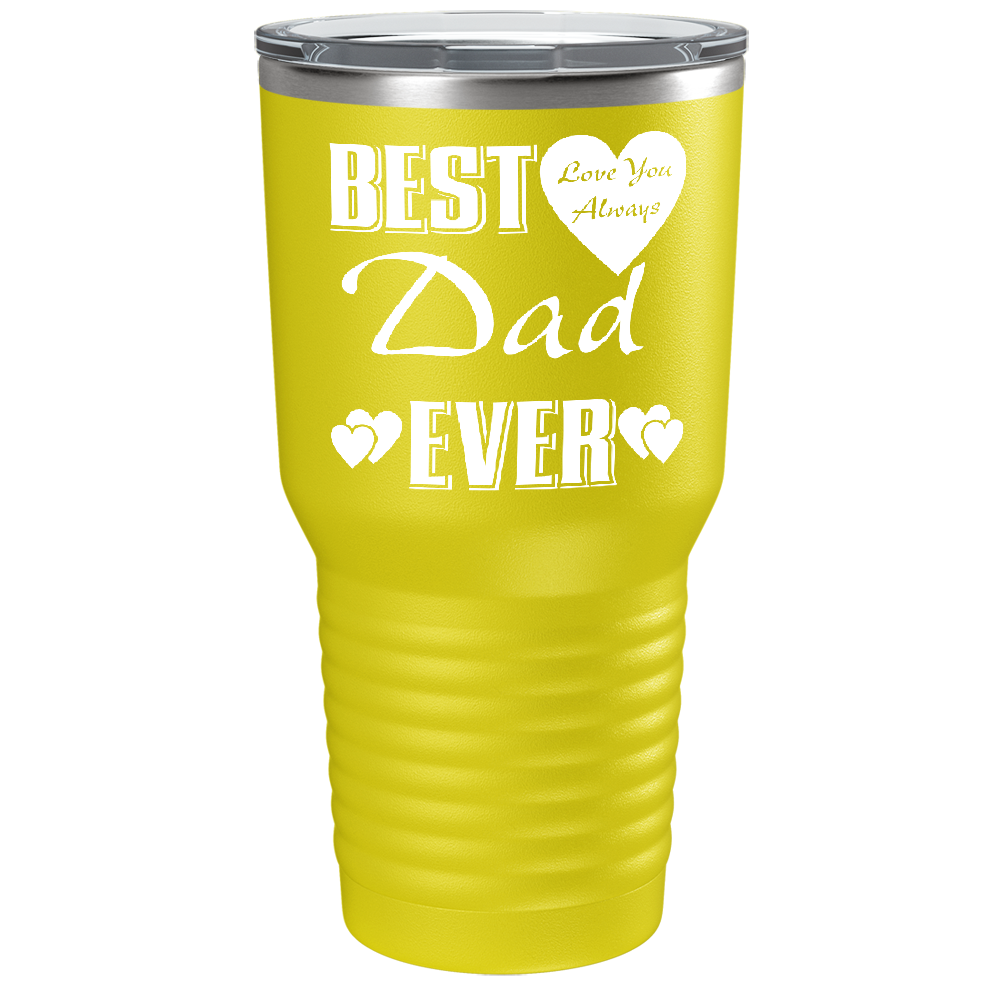 Best Dad Ever Love You Always on Stainless Steel Dad Tumbler