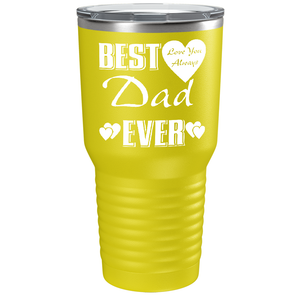 Best Dad Ever Love You Always on Stainless Steel Dad Tumbler