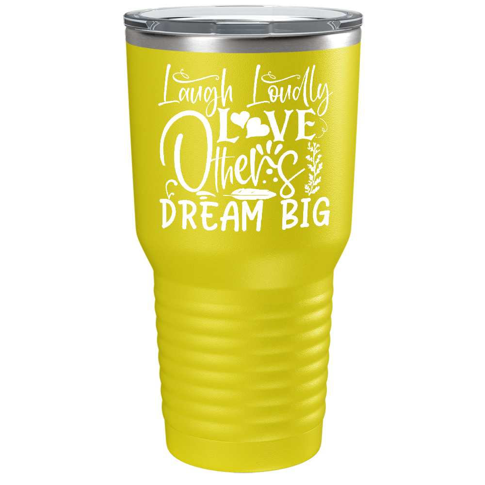 Laugh Loudly Love Others Dream Big on Stainless Steel Inspirational Tumbler