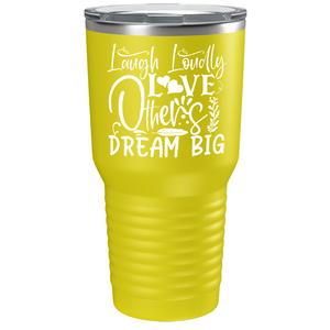 Laugh Loudly Love Others Dream Big on Stainless Steel Inspirational Tumbler