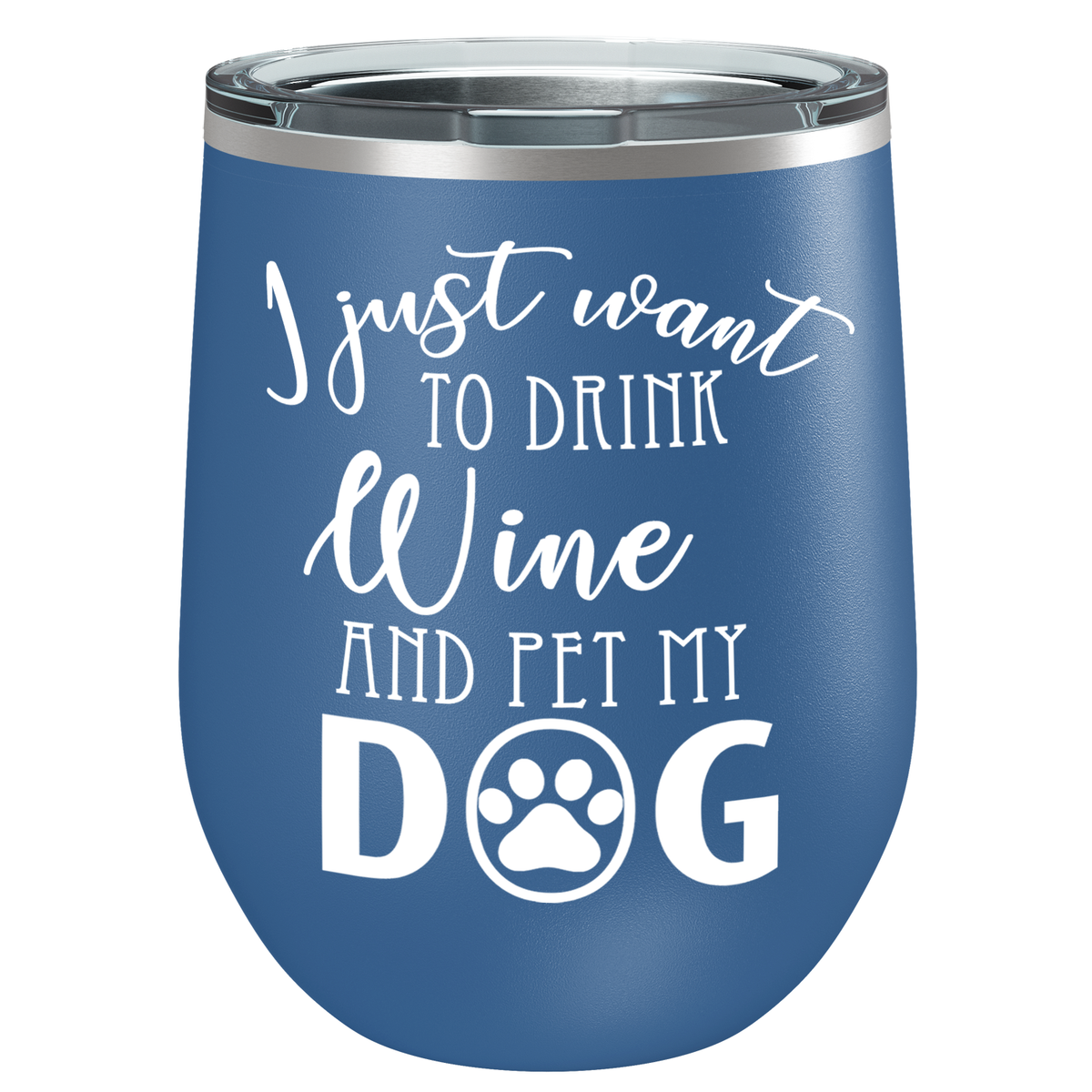 I Just Want to Drink Wine and Pet my Dog 12 oz Stainless Steel Wine Tumbler