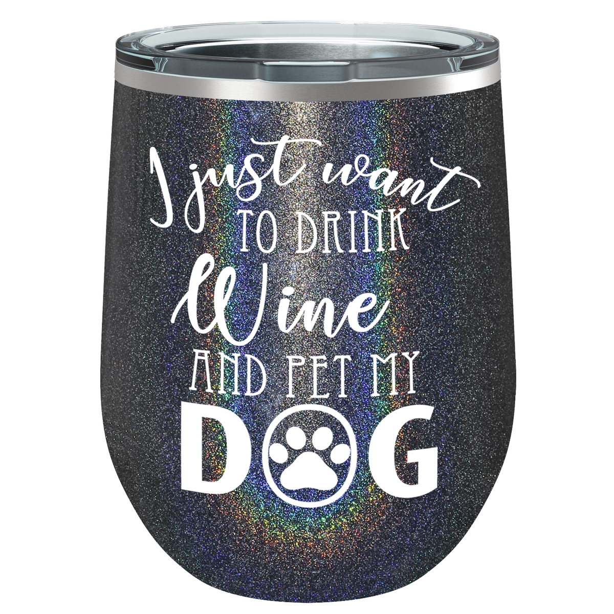 I Just Want to Drink Wine and Pet my Dog 12 oz Stainless Steel Wine Tumbler