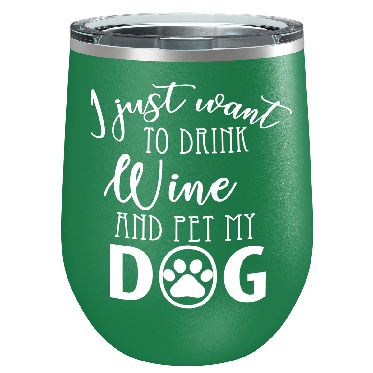 I Just Want to Drink Wine and Pet my Dog 12 oz Stainless Steel Wine Tumbler