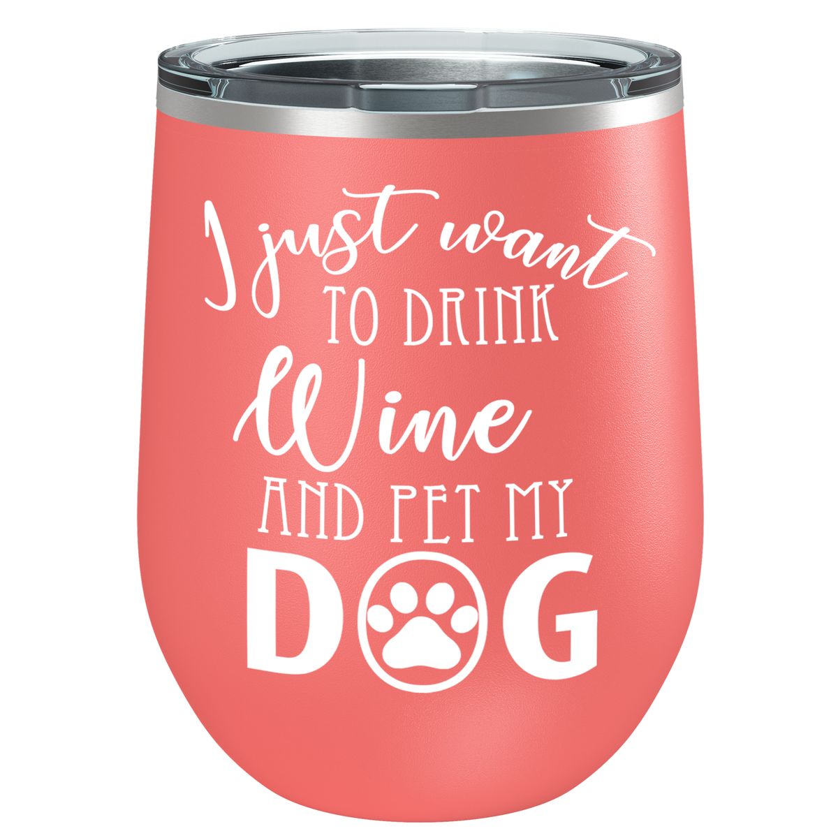 I Just Want to Drink Wine and Pet my Dog 12 oz Stainless Steel Wine Tumbler