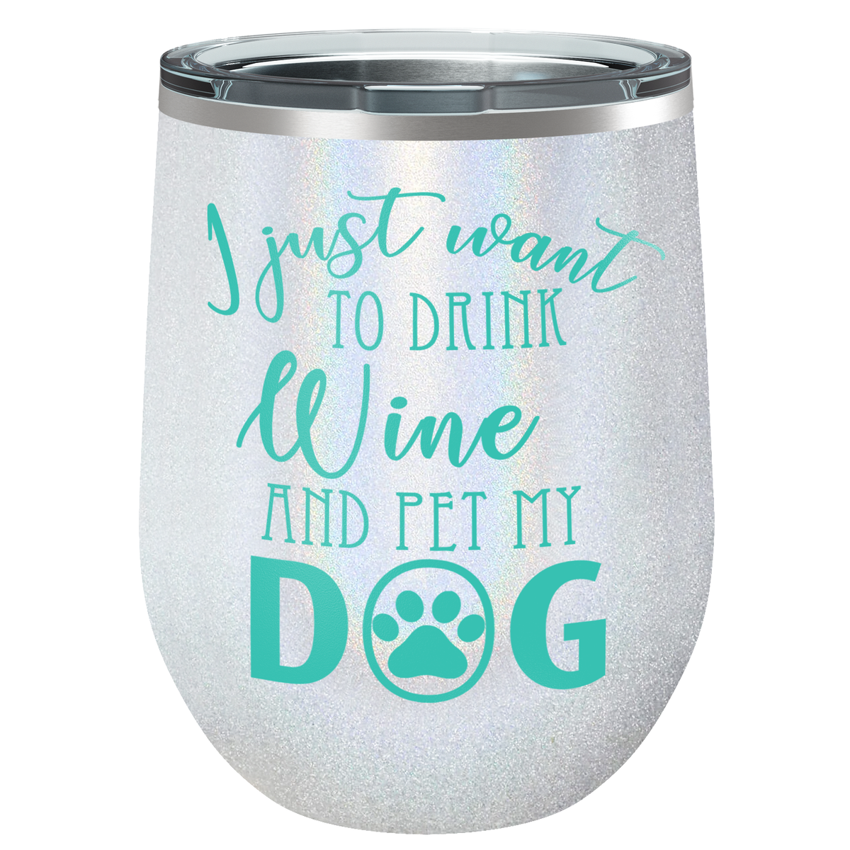 I Just Want to Drink Wine and Pet my Dog 12 oz Stainless Steel Wine Tumbler