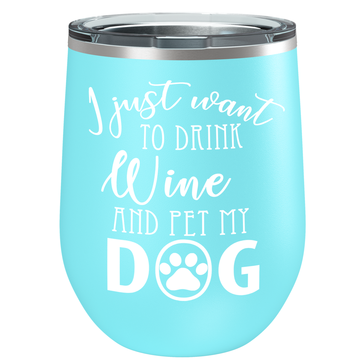 I Just Want to Drink Wine and Pet my Dog 12 oz Stainless Steel Wine Tumbler