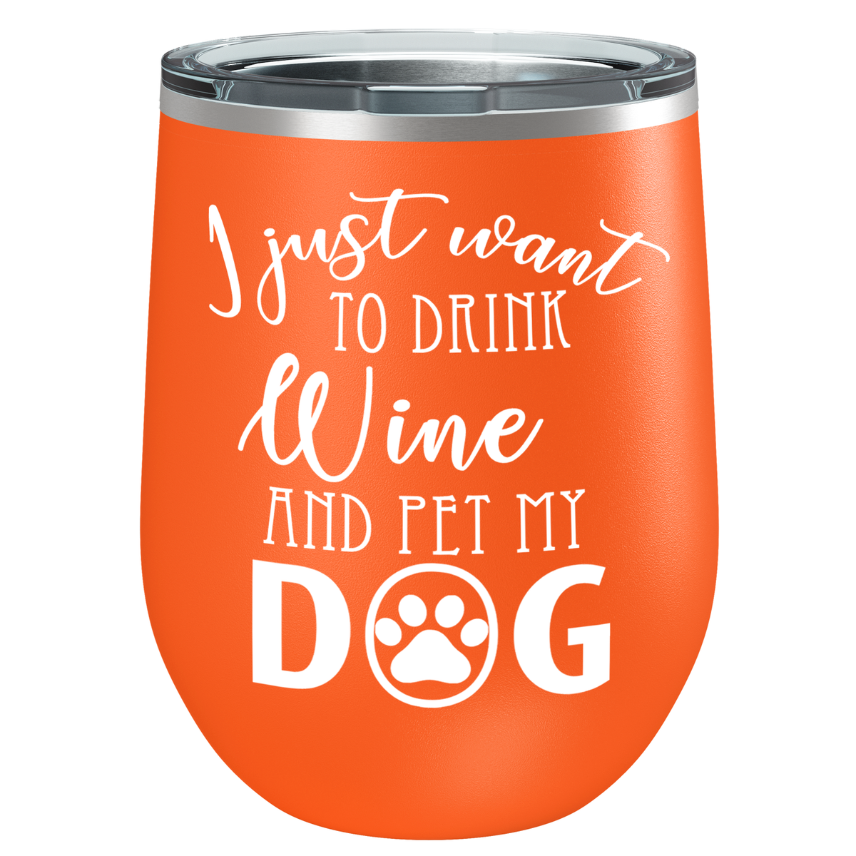 I Just Want to Drink Wine and Pet my Dog 12 oz Stainless Steel Wine Tumbler