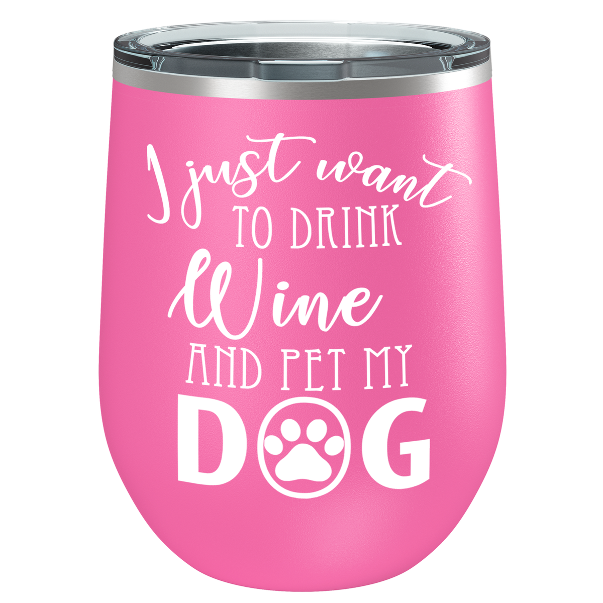 I Just Want to Drink Wine and Pet my Dog 12 oz Stainless Steel Wine Tumbler