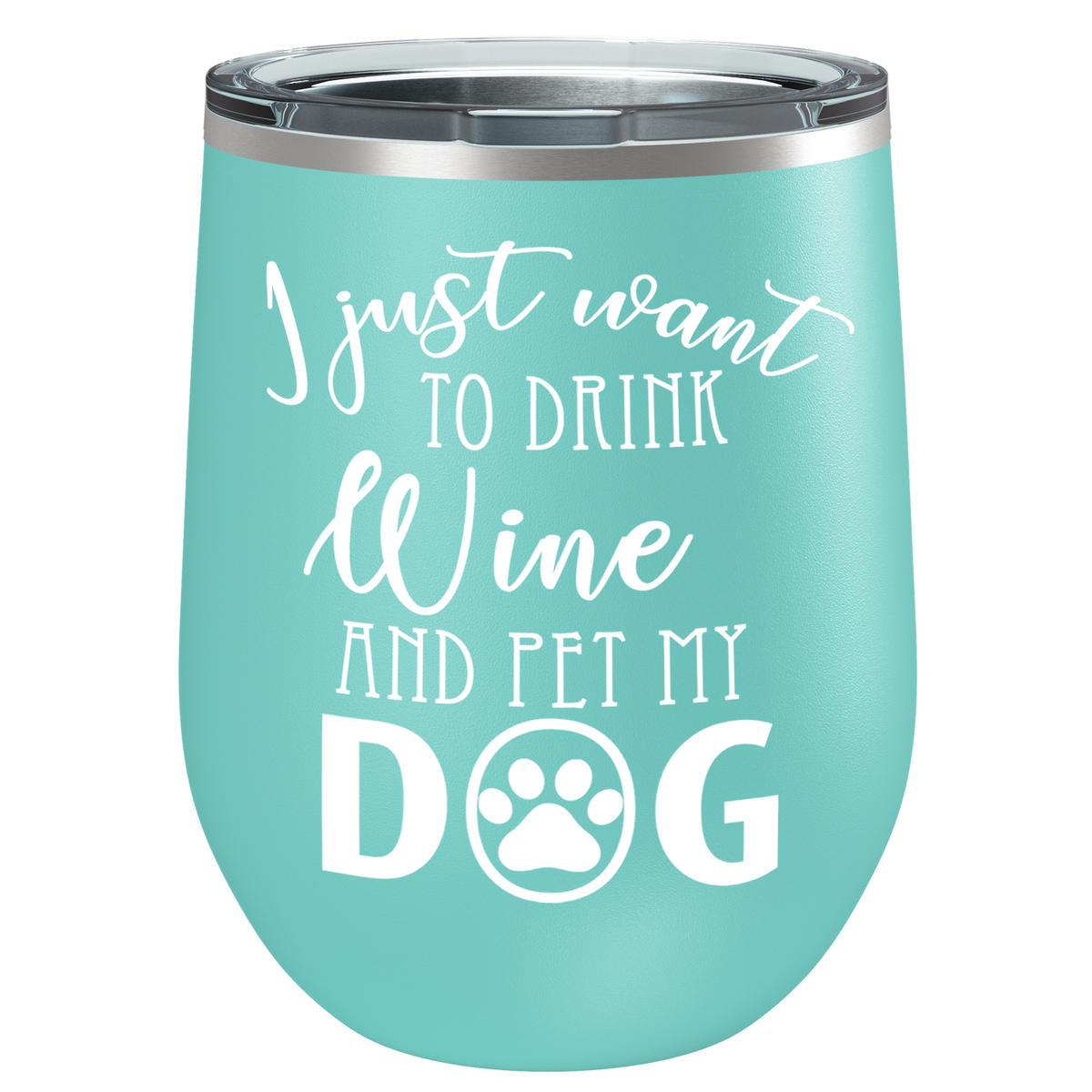 I Just Want to Drink Wine and Pet my Dog 12 oz Stainless Steel Wine Tumbler