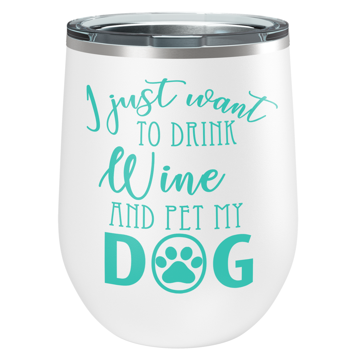 I Just Want to Drink Wine and Pet my Dog 12 oz Stainless Steel Wine Tumbler