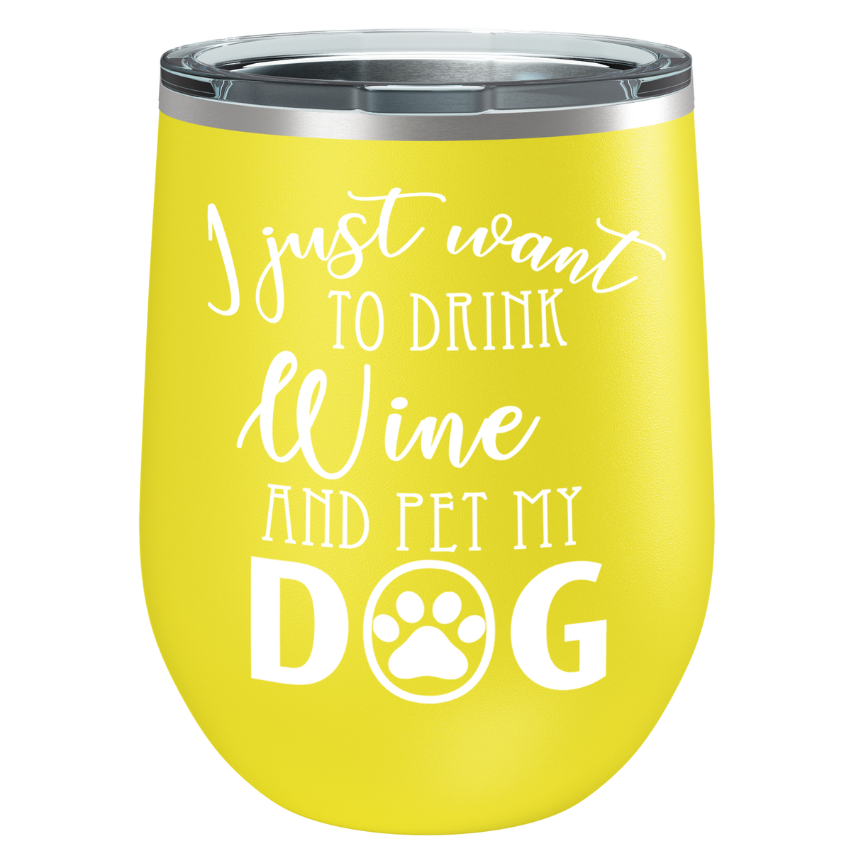 I Just Want to Drink Wine and Pet my Dog 12 oz Stainless Steel Wine Tumbler