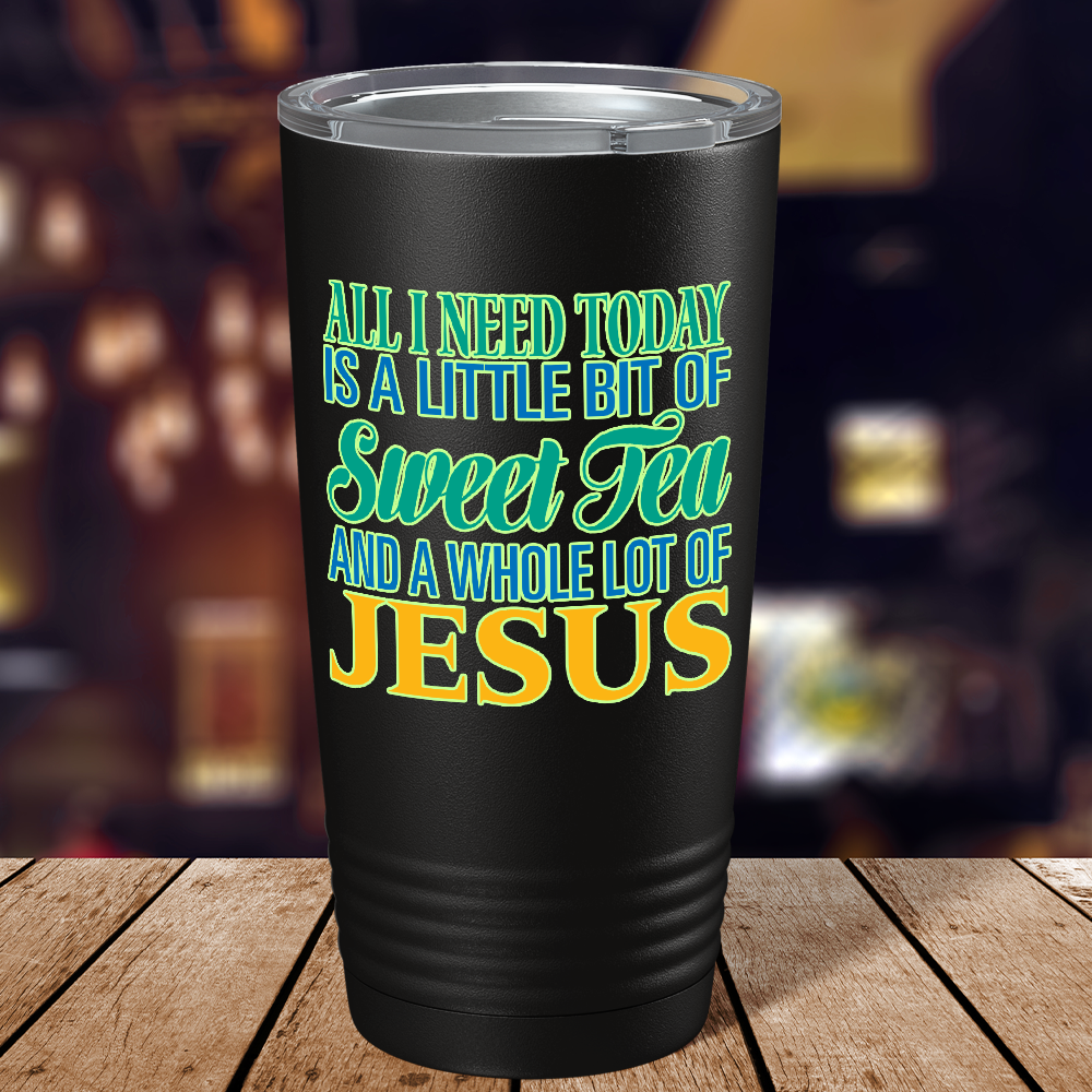 All I Need Today is a Little Bit on Black 20 oz Stainless Steel Tumbler