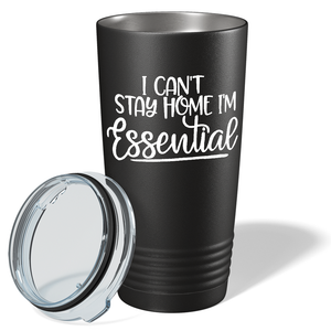 Can't Stay Home Essential on Black Essential Workers 20oz Tumbler